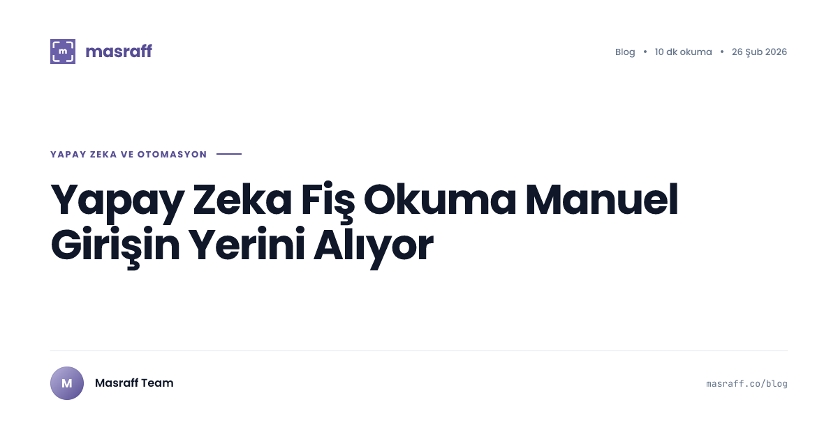 Masraf 2026'da Yapay Zeka OCR Manuel Masraf Girişinin | Masraff